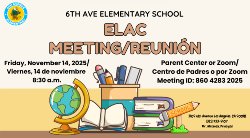 November 14, 2025, 8:30 a.m. In-person Meeting Location: Sixth Ave Elementary School Parent Center or Via Zoom: https://lausd.zoom.us/j/860 4283 2025